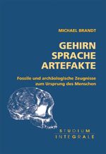 ISBN 9783775135474: Gehirn Sprache Artefakte - Fossile und archäologische Zeugnisse zum Ursprung des Menschen