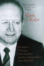 ISBN 9783775136259: Hans v. Keler - Predigten, Vorträge und Aufsätze aus der Lebensarbeit eines Bischofs: Bischof Hans von Keler. Festschrift zum 75. Geburtstag Hans v. Kelers