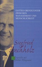 ISBN 9783775137164: Siegfried Buchholz: Gottes Grenzgänger zwischen Management und Menschlichkeit [Jan 15, 2003] Klempnauer, Günther