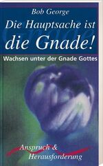 ISBN 9783775137324: Die Hauptsache ist die Gnade!