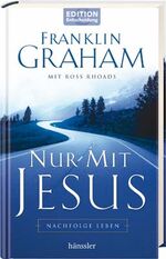 Nur mit Jesus - Nachfolge leben