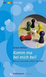 Komm ma bei mich bei! – Werner Kasulske erklärt die Welt