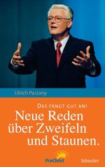 ISBN 9783775143332: Das fängt gut an! – ProChrist 2006 - Neue Reden über Zweifeln und Staunen