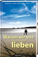 ISBN 9783775145121: Warum wir uns noch immer lieben - Liebe, die hält