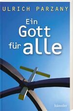 ISBN 9783775146876: Ein Gott für alle Ulrich Parzany