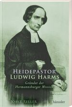 ISBN 9783775149433: Heidepastor Ludwig Harms – Gründer der Hermannsburger Mission