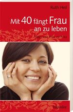 ISBN 9783775149464: Mit 40 fängt Frau an zu leben - Tipps von Frau zu Frau