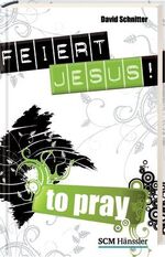 ISBN 9783775150361: Feiert Jesus! - to pray