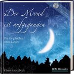 ISBN 9783775150910: Der Mond ist aufgegangen. Die Geschichte eines Liedes (mit CD)