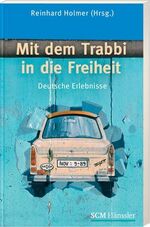 ISBN 9783775151191: Mit dem Trabbi in die Freiheit - Deutsche Erlebnisse