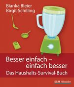 ISBN 9783775152044: Besser einfach - einfach besser - Das Haushaltssurvival-Buch