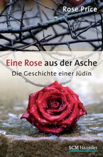 ISBN 9783775152877: Eine Rose aus der Asche - Die Geschichte einer Jüdin