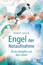 Engel der Notaufnahme - Ärzte kämpfen um das Leben