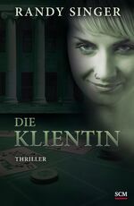 ISBN 9783775156929: Die Klientin: Thriller (Justizthriller)