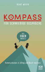 ISBN 9783775158404: Kompass für schwierige Gespräche - Das EIGER-Modell - Kommunikation in Alltag und Beruf meistern