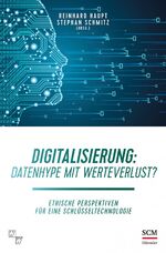 ISBN 9783775160407: Digitalisierung: Datenhype mit Werteverlust? - Ethische Perspektiven für eine Schlüsseltechnologie