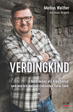 ISBN 9783775161053: Verdingkind - Mein Leben als Arbeitskind und wie ich meinen liebenden Vater fand