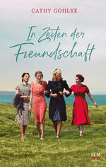 ISBN 9783775162104: In Zeiten der Freundschaft | Cathy Gohlke | Buch | 400 S. | Deutsch | 2024 | SCM Hnssler | EAN 9783775162104