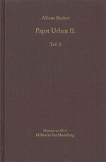 ISBN 9783775222006: Papst Urban II. (1088-1099), Teil 3 – Ideen, Institutionen und Praxis eines päpstlichen regimen universale