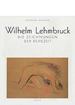 ISBN 9783775701884: Wilhelm Lehmbruck, die Zeichnungen der Reifezeit. Gerhard Händler. Mit e. Nachw. von Siegfried Salzmann