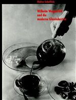 ISBN 9783775704885: Wilhelm Wagenfeld und die moderne Glasindustrie Scheiffele, Walter