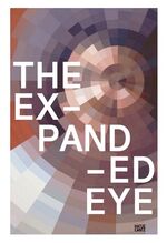 ISBN 9783775718158: The expanded eye. Stalking the Unseen. Ausstellungskatalog.