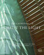 ISBN 9783775731744: The Cathedral of Christ the Light: The Making of a 21st Century CathedralSkidmore, Owings & Merrill LLP