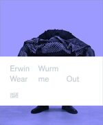 Erwin Wurm - Wear Me Out