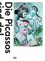 ISBN 9783775734943: Die Picassos sind da! - Eine Retrospektive aus Basler Sammlungen