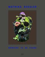 ISBN 9783775738231: Mathias Kessler - Nowhere to Be Found