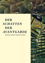 ISBN 9783775740586: Der Schatten der Avantgarde - Rousseau und die vergessenen Meister