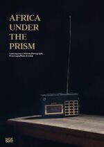 ISBN 9783775740883: Africa Under the Prism - Contemporary African Photography from LagosPhoto Festival