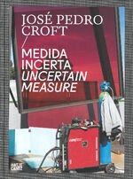 ISBN 9783775742887: José Pedro Croft - Medida incerta / Un certain Measure