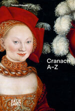 Teresa Präauer: Lucas Cranach - A–Z - Teresa Präauer: Lucas Cranach - A–Z -
