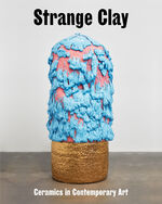 ISBN 9783775752558: Strange Clay / Ceramics in Contemporary Art