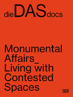 ISBN 9783775756556: dieDASdocs | Monumental Affairs: Living With Contested Spaces | Anna Carnick (u. a.) | Taschenbuch | 176 S. | Deutsch | 2024 | Hatje Cantz Verlag | EAN 9783775756556