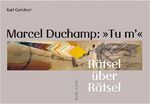 Marcel Duchamp: Tu m'