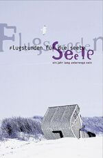 ISBN 9783776100594: Flugstunden für die Seele - Ein Jahr lang unterwegs sein
