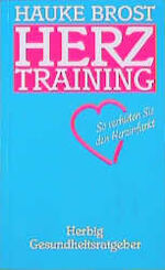 ISBN 9783776616415: Herztraining. So verhüten Sie den Herzinfarkt