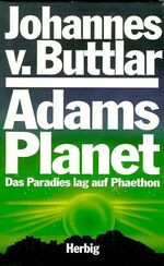 ISBN 9783776616910: Adams Planet : das Paradies lag auf dem Phaethon.