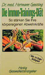 ISBN 9783776616972: Die  Immun-Trainings-Diät : so stärken Sie Ihre körpereigenen Abwehrkräfte , mit 14-Tage-Diätplan. Herbig-Gesundheitsratgeber.