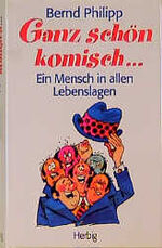 ISBN 9783776618792: Ganz schön komisch.: Ein Mensch in allen Lebenslagen Philipp, Bernd and Heymann, Werner