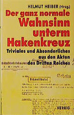 ISBN 9783776619683: Der ganz normale Wahnsinn unterm Hakenkreuz - Triviales und Absonderliches aus den Akten des Dritten Reiches