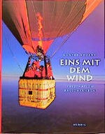 ISBN 9783776621143: Eins mit dem Wind. Faszination Ballofahren