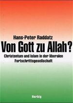 ISBN 9783776622126: Von Gott zu Allah? Christentum und Islam in der liberalen Fortschrittsgesellschaft.