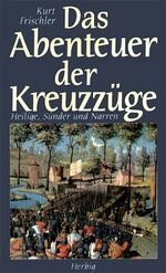 ISBN 9783776622829: Das Abenteuer der Kreuzzüge - Heilige, Sünder und Narren - bk303