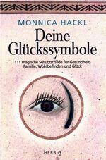 Deine Glückssymbole - 111 magische Schutzschilde für Gesundheit, Familie, Karriere und Glück