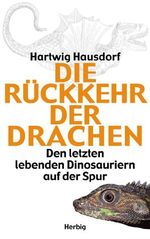 ISBN 9783776623475: Die Rückkehr der Drachen: Den letzten lebenden Dinosauriern auf den Spur