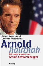 ISBN 9783776623628: Arnold hautnahDezember 2003 von Werner Kopacka und Arnold Schwarzenegger