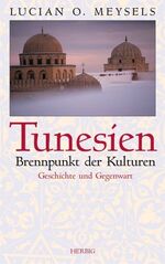 ISBN 9783776623819: Tunesien. Brennpunkt der Kulturen. Geschichte und Gegenwart [Gebundene Ausgabe] Lucian O. Meysels arabische Welt Afrika Hannibal Scipio Berber Vandalen Sarazenen Kreuzfahrer französische Colons arabis